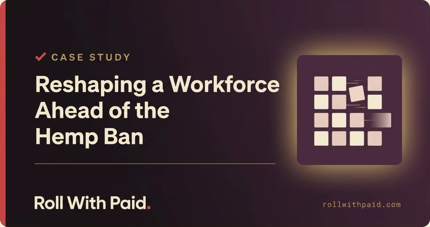 Case study: Reshaping a Workforce Ahead of the Hemp Ban