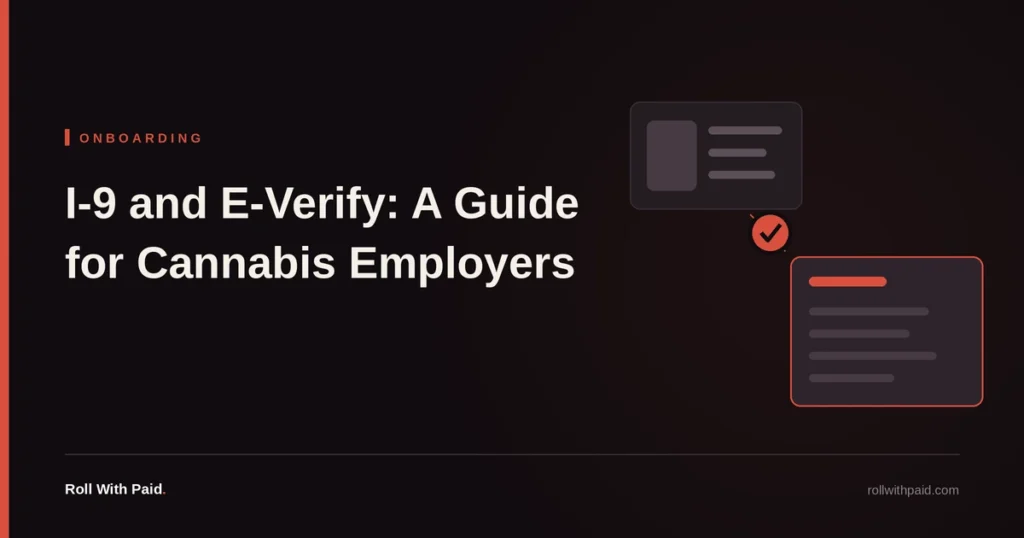 I-9 and E-Verify: A Compliance Guide for Cannabis Employers